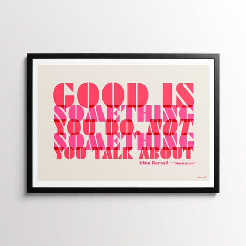 Cycling Quotes Print, Gino Bartali, "Good is something you do. Not something you talk about", in a black frame