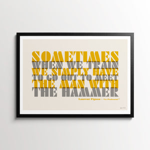 Cycling Quotes Art, "Sometimes when we train we simply have to go out to meet the man with the hammer" Laurent Fignon poster, in a black frame